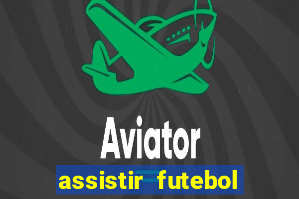 assistir futebol online play hd